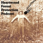 Heartwood Forest Protection Podcast Podcast Heartwood Forest Protection Podcast