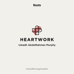 Logo of the podcast Heartwork | Ustadh AbdelRahman Murphy