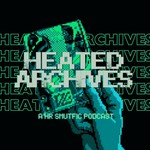 Heated Archives Podcast Podcast Heated Archives Podcast