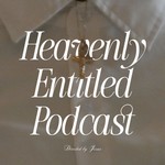 Logo of the podcast Heavenly Entitled Podcast Podcast Heavenly Entitled Podcast