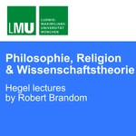 Logo of the podcast Hegel lectures by Robert Brandom, LMU Munich Podcast Hegel lectures by Robert Brandom, LMU Munich