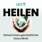 Logo of the podcast HEILEN. Geheimnisse ganzheitlicher Gesundheit. Podcast HEILEN. Geheimnisse ganzheitlicher Gesundheit.