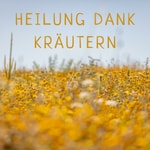 Heilung Dank Kräutern-Podcast Heilung Dank Kräutern-Podcast