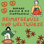 Heimatgenuss und Weltwürze Podcast Heimatgenuss und Weltwürze