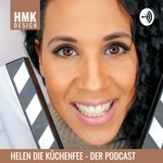 Logo of the podcast Helen Die Küchenfee - Der Podcast Podcast Helen Die Küchenfee - Der Podcast