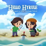 Hello Hyrule: A Legend of Zelda Travelogue Podcast Hello Hyrule: A Legend of Zelda Travelogue