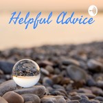Podcast Helpful Advice