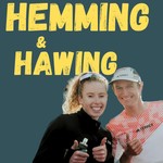 Hemming and Hawing Podcast Hemming and Hawing