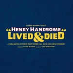 Logo of the podcast Henry Handsome Lived & Died Podcast Henry Handsome Lived & Died