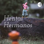 Logo of the podcast Hentai Hermanos Podcast Hentai Hermanos