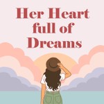 Logo of the podcast Her Heart full of Dreams Podcast Her Heart full of Dreams