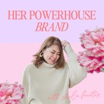 Her Powerhouse Brand Podcast Her Powerhouse Brand
