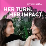 Logo of the podcast HER TURN. HER IMPACT. mit Ulli & Noa Podcast HER TURN. HER IMPACT. mit Ulli & Noa