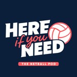 Logo of the podcast Here If You Need - The Netball Pod Podcast Here If You Need - The Netball Pod