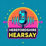 Logo of the podcast Herefordshire Hearsay Podcast Herefordshire Hearsay
