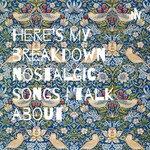 Logo of the podcast Here’s my breakdown nostalgic songs I talk about Podcast Here’s my breakdown nostalgic songs I talk about