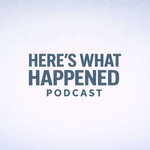Logo of the podcast Here's What Happened w/ Weston Emery Podcast Here's What Happened w/ Weston Emery