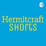 Logo of the podcast Hermitcraft Shorts Podcast Hermitcraft Shorts