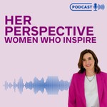 #HerPerspective: Women who inspire Podcast #HerPerspective: Women who inspire