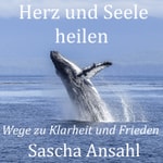 Logo of the podcast Herz und Seele heilen - Wege zu Klarheit und Frieden Podcast Herz und Seele heilen - Wege zu Klarheit und Frieden