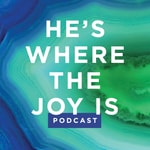 Logo of the podcast He's Where the Joy Is - Podcast Podcast He's Where the Joy Is - Podcast