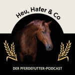 Logo of the podcast Heu, Hafer & Co: Der Pferdefutter-Podcast Podcast Heu, Hafer & Co: Der Pferdefutter-Podcast