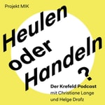 Podcast Heulen oder Handeln? Der Krefeld Podcast