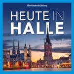 Logo of the podcast Heute in Halle – aktuelle Nachrichten Podcast Heute in Halle – aktuelle Nachrichten