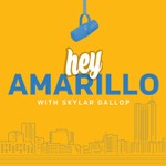 Hey Amarillo Podcast Hey Amarillo