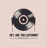 Logo of the podcast Hey, Are You Listening? Podcast Hey, Are You Listening?