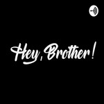 Podcast Hey, Brother!