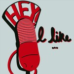 Podcast Hey! I Like...