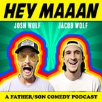 Logo of the podcast Hey, Maaan - A Comedy Podcast With Comedians Josh Wolf And Jacob Wolf Logo of the podcast Hey, Maaan - A Comedy Podcast With Comedians Josh Wolf And Jacob Wolf