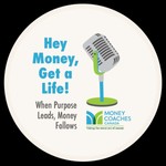 Podcast Hey Money, Get a Life!