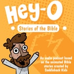 Logo of the podcast Hey-O Stories Of The Bible - Saddleback Kids