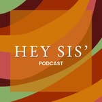 Logo of the podcast Hey Sis' Podcast Podcast Hey Sis' Podcast