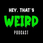 Logo of the podcast Hey, That's Weird Podcast Hey, That's Weird