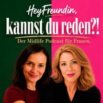 Podcast HeyFreundin, kannst du reden?!