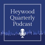 Logo of the podcast Heywood Quarterly Podcast Podcast Heywood Quarterly Podcast