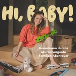 Hi, Baby! Gemeinsam durchs neurodivergente Familien-Abenteuer