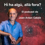 Logo of the podcast Hi ha algú, allà fora? Podcast Hi ha algú, allà fora?