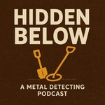 Logo of the podcast Hidden Below: A Metal Detecting Podcast Podcast Hidden Below: A Metal Detecting Podcast