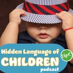 Logo of the podcast Hidden Language of Children Podcast Hidden Language of Children