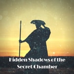 Logo of the podcast Hidden Shadows of The Secret Chamber Podcast Hidden Shadows of The Secret Chamber