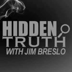 Hidden Truth Show with Jim Breslo Hidden Truth Show with Jim Breslo