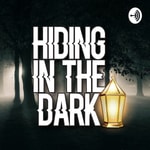 Logo of the podcast Hiding in the Dark Podcast Hiding in the Dark