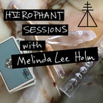 Podcast Hierophant Sessions with Melinda Lee Holm