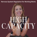 High Capacity – Nervous System Regulation, Stress Management, Burnout Recovery, Somatic Tools, Anxiety, Boundaries, Overwhelm Podcast High Capacity – Nervous System Regulation, Stress Management, Burnout Recovery, Somatic Tools, Anxiety, Boundaries, Overwhelm