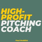 Logo of the podcast High-Profit Pitching Coach Podcast High-Profit Pitching Coach