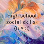 Logo of the podcast High school social skills- (G.A.C) Podcast High school social skills- (G.A.C)